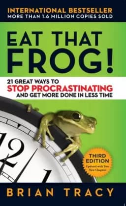 Eat That Frog!: 21 Great Ways To Stop Procrastinating And Ge