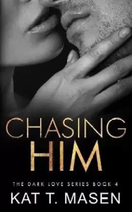 Chasing Him [ Book 4 ]